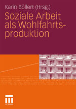 ISBN 9783531171432: Soziale Arbeit als Wohlfahrtsproduktion