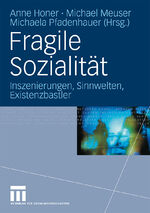 ISBN 9783531171739: Fragile Sozialität - Inszenierungen, Sinnwelten, Existenzbastler