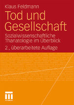 ISBN 9783531173504: Tod und Gesellschaft | Sozialwissenschaftliche Thanatologie im Überblick | Klaus Feldmann | Taschenbuch | Paperback | 284 S. | Deutsch | 2010 | VS Verlag fr Sozialwissenschaften | EAN 9783531173504