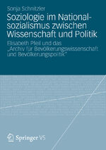 ISBN 9783531186115: Soziologie im Nationalsozialismus zwischen Wissenschaft und Politik | Elisabeth Pfeil und das "Archiv für Bevölkerungswissenschaft und Bevölkerungspolitik" | Sonja Schnitzler | Taschenbuch | i | 2012