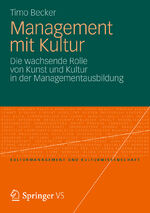 ISBN 9783531198088: Management mit Kultur - Die wachsende Rolle von Kunst und Kultur in der Managementausbildung