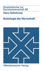 ISBN 9783531216355: Soziologie der Herrschaft - Analyse von Struktur, Entwicklung und Zustand von Herrschaftszusammenhängen