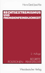 ISBN 9783531326795: Rechtsextremismus und Fremdenfeindlichkeit - Begriffe · Positionen · Praxisfelder