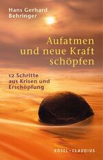 ISBN 9783532623374: Aufatmen und neue Kraft schöpfen - 12 Schritte aus Krisen und Erschöpfung