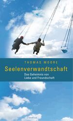 ISBN 9783532624050: Seelenverwandtschaft - Das Geheimnis von Liebe und Freundschaft