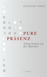 ISBN 9783532624135: Pure Präsenz: Sehen lernen wie die Mystiker.