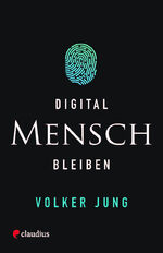 ISBN 9783532628263: Digital Mensch bleiben