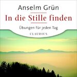 In die Stille finden – Übungen für jeden Tag