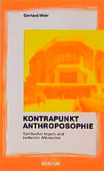 ISBN 9783532640005: Kontrapunkt Anthroposophie – Spiritueller Impuls und kulturelle Alternative