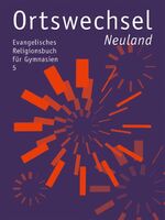 Ortswechsel 5 - Neuland - Evangelisches Religionsbuch für Gymnasien  - Ausgabe Bayern