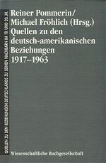 ISBN 9783534124718: Quellen zu den deutsch-amerikanischen Beziehungen 1917-1963