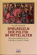 ISBN 9783534129973: Spielregeln der Politik im Mittelalter – Kommunikation in Friede und Fehde