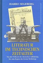 ISBN 9783534131730: Literatur im technischen Zeitalter - Von der Frühzeit der deutschen Aufklärung bis zum Beginn des Ersten Weltkriegs