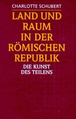 ISBN 9783534131891: Land und Raum in der römischen Republik - Die Kunst des Teilens