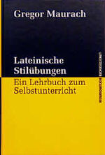 Lateinische Stilübungen – Ein Lehrbuch zum Selbstunterricht