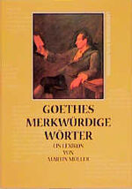 ISBN 9783534142460: Merkwürdige Wörter] ; Goethes merkwürdige Wörter : ein Lexikon. von Martin Müller