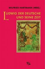 Wilfried Hartmann: Ludwig der Deutsche u Wilfried Hartmann: Ludwig der Deutsche u