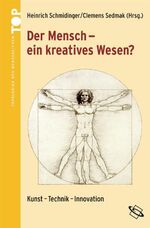 Der Mensch - ein kreatives Wesen? - Kunst - Technik - Innovation