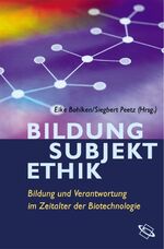 ISBN 9783534200825: Bildung - Subjekt - Ethik. Bildung und Verantwortung im Zeitalter der Biotechnologie