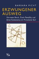ISBN 9783534207947: Erzwungener Ausweg – Hermann Broch, Erwin Panofsky und Ernst Kantorowicz im Princetoner Exil