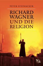 ISBN 9783534214389: Richard Wagner und die Religion