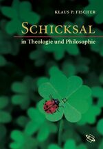 Klaus P Fischer: Schicksal in Theologie Klaus P Fischer: Schicksal in Theologie