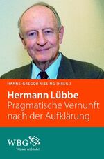 Hermann Lübbe – Pragmatische Vernunft nach der Aufklärung