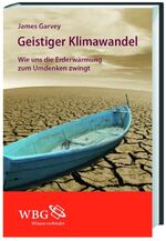 Geistiger Klimawandel - Wie uns die Erderwärmung zum Umdenken zwingt