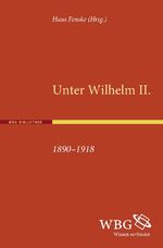 ISBN 9783534251841: Unter Wilhelm II. 1890-1918