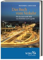 ISBN 9783534264179: Das Buch vom Verkehr : die faszinierende Welt von Mobilität und Logistik. Hendrik Ammoser