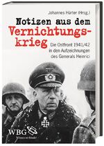 ISBN 9783534267699: Notizen aus dem Vernichtungskrieg – Die Ostfront 1941/42 in den Aufzeichnungen des Generals Heinrici