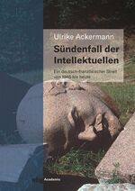 ISBN 9783534407224: Sündenfall der Intellektuellen | Ein deutsch-französischer Streit von 1945 bis heute | Ulrike Ackermann | Buch | 278 S. | Deutsch | 2022 | wbg Academic | EAN 9783534407224