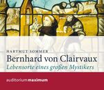 Bernhard von Clairvaux - Lebensorte eines großen Mystikers