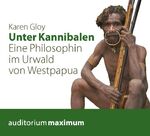 ISBN 9783534601288: Unter Kannibalen - Eine Philosophin im Urwald von Westpapua (Doppel-CD - wie neu)