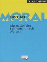 ISBN 9783534802166: Lust an Moral - Die natürliche Sehnsucht nach Werten