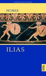 Homer (Homerus): Ilias Homer (Homerus): Ilias