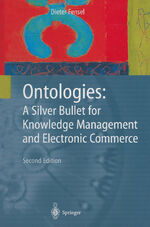 ISBN 9783540003021: Ontologies. A Silver Bullet for Knowledge Management and Electronic Commerce. With 48 Figures. Foreword by Michael L. Brodie.