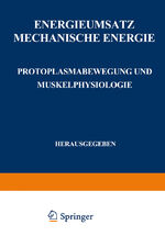 ISBN 9783540010227: Energieumsatz - Erster Teil: Mechanische Energie. Protoplasmabewegung und Muskelphysiologie