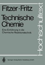 Technische Chemie - eine Einführung in d. chem. Reaktionstechnik; mit 36 Tab.