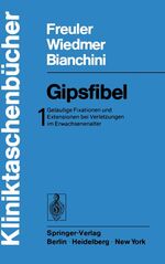 Gipsfibel - Geläufige Fixationen und Extensionen bei Verletzungen im Erwachsenenalter