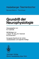 ISBN 9783540078272: Grundriss der Neurophysiologie. Herausgegeben und mit einem Vorwort von Robert Franz Schmidt. Mit Beiträgen von J. Dudel, W. Jänig, R.F. Schmidt,l M. Zimmermann. Mit einem Literaturverzeichnis und einem Sachregister.  Mit 166 Testfragen zur Selbstkontrolle und einem Antwortschlüssel. - (=Heidelberger Taschenbücher. Band 96, Basistext Medizin).