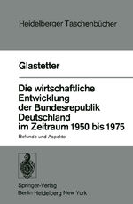 ISBN 9783540080756: Die wirtschaftliche Entwicklung der Bundesrepublik Deutschland im Zeitraum 1950 bis 1975 - Befunde und Aspekte