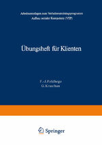 Übungsheft für Klienten – Arbeitsunterlagen zum Verhaltenstrainingsprogramm zum Aufbau sozialer Kompetenz (VTP)