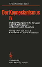 ISBN 9783540113775: Der Keynesianismus IV – Die beschäftigungspolitische Diskussion in der Wachstumsepoche der Bundesrepublik Deutschland Dokumente und Analysen