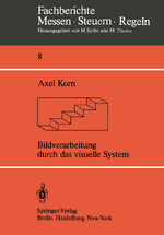 ISBN 9783540118374: Bildverarbeitung durch das visuelle System. (=Fachberichte Messen - Steuern - Regeln; 8).