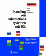 ISBN 9783540147442: Handling von Informationssystemen mit SQL. CD- ROM für Windows 95/98/2000/ NT. Geeignet für Anfänger mit Grundkenntnissen der allgemeinen Wirtschaftsinformatik