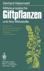 ISBN 9783540150848: Mitteleuropäische Giftpflanzen und ihre Wirkstoffe - e. Buch für Biologen und Chemiker, Ärzte und Veterinäre, Apotheker und Toxikologen