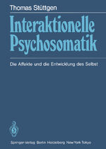 ISBN 9783540154693: Interaktionelle Psychosomatik - Die Affekte und die Entwicklung des Selbst