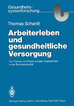 ISBN 9783540161080: Arbeiterleben und gesundheitliche Versorgung - Zur Theorie und Praxis sozialer Ungleichheit in der Bundesrepublik