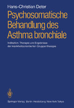 ISBN 9783540165255: Psychosomatische Behandlung des Asthma bronchiale – Indikation, Therapie und Ergebnisse der krankheitsorientierten Gruppentherapie